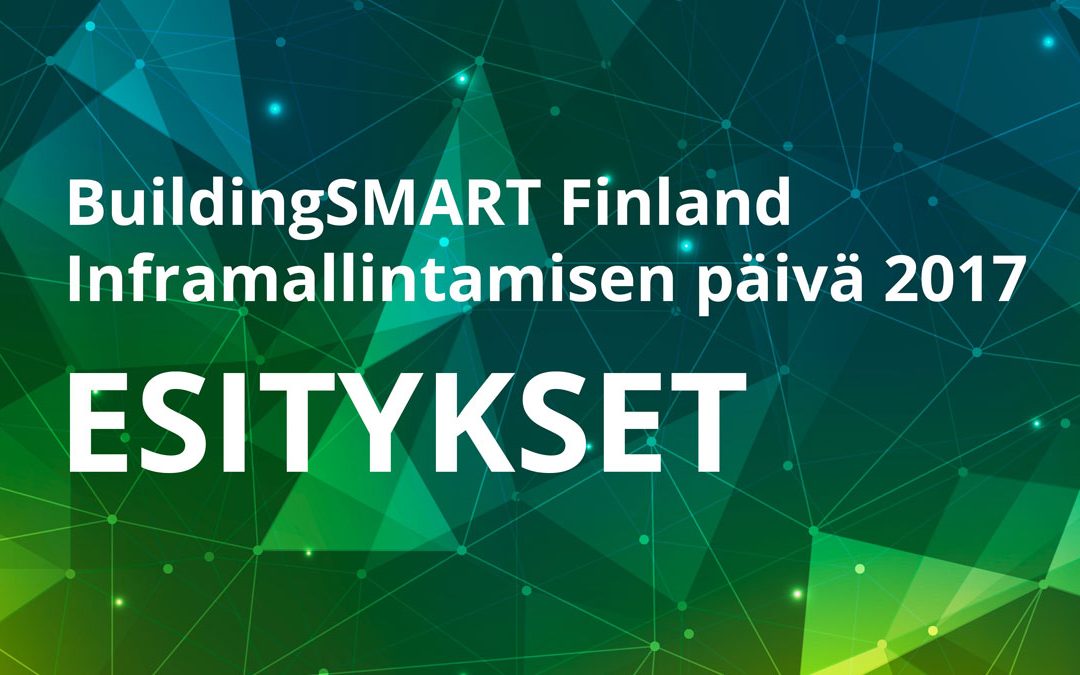 BuildingSMART Finland Inframallintamisen päivän 2017 anti ja esitykset