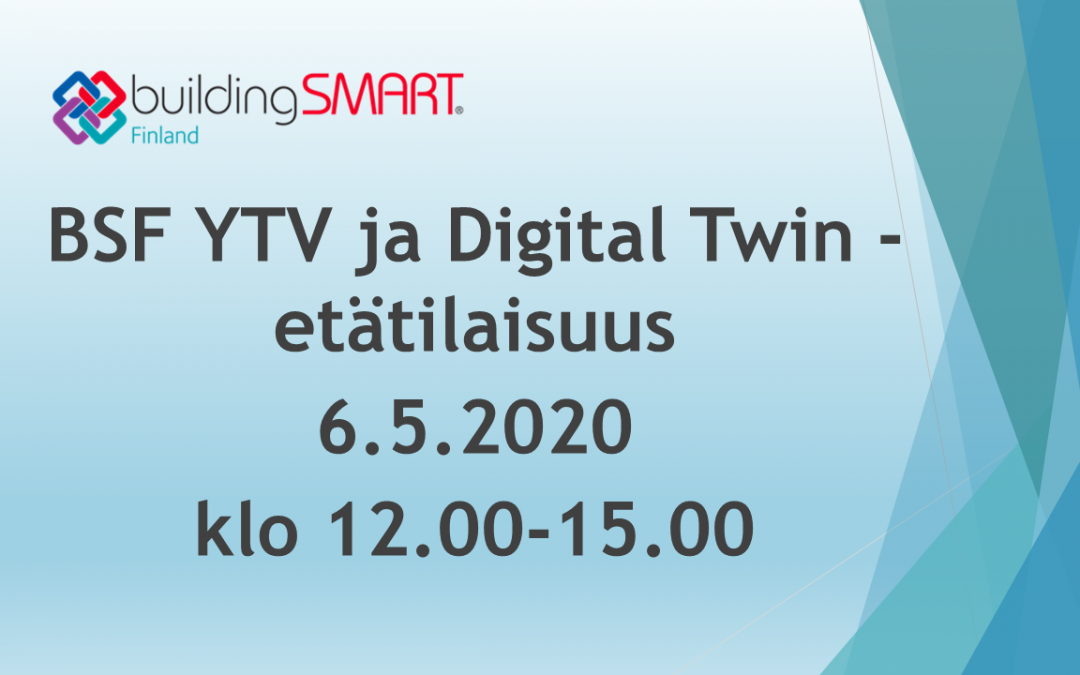 BSF YTV ja Digital Twin -pidetyn etätilaisuuden 6.5.2020 materiaalit