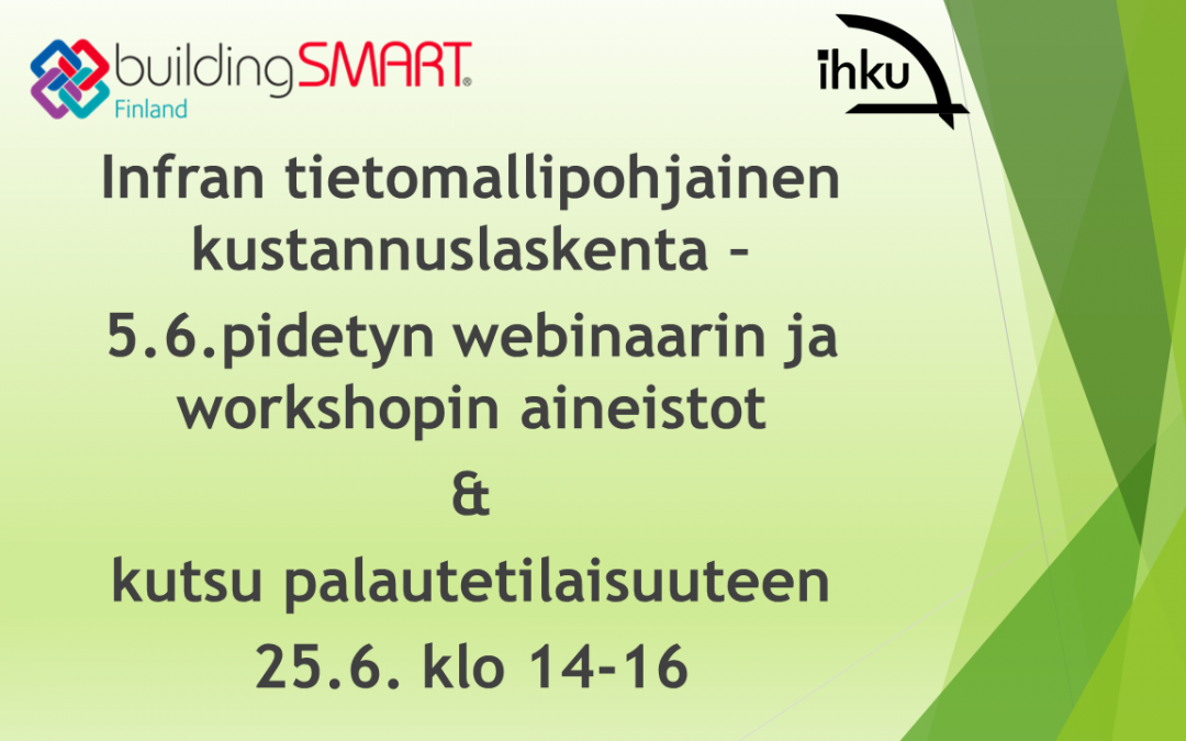 Infran tietomallipohjainen kustannuslaskenta – 5.6.pidetyn webinaarin ja workshopin aineistot & kutsu palautetilaisuuteen 25.6. klo 14-16
